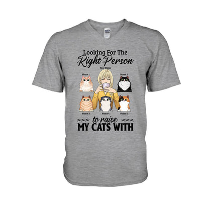 The Right Person To Raise My Cats With - Personalized T-shirt and Hoodie