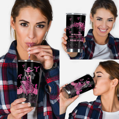 In October Even Witches Wear Pink - Breast Cancer Awareness Tumbler 0822