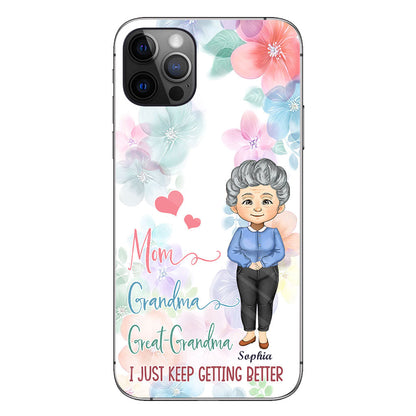 I Just Keep Getting Better - Personalized Grandma Phone Case