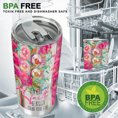 Let Your Faith Be Bigger Than Your Fear - Breast Cancer Awareness Tumbler 0822