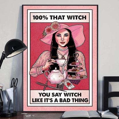 100% That Witch - Canvas And Poster