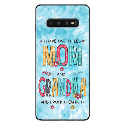I Have Two Titles Mom Grandma - Personalized Phone Case