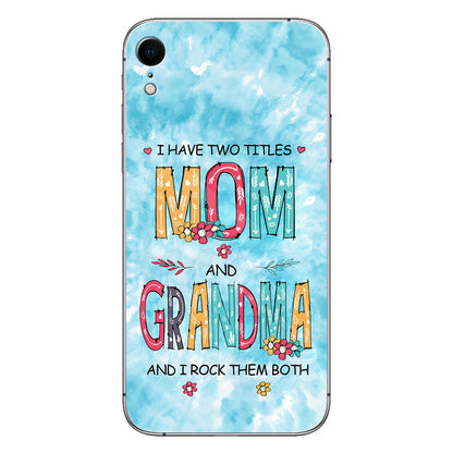 I Have Two Titles Mom Grandma - Personalized Phone Case