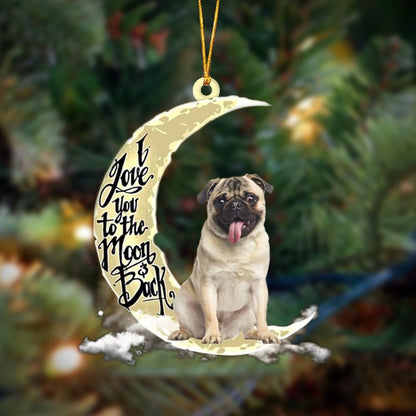 Pug I Love You To The Moon And Back - Dog Ornament (Printed On Both Sides) 1122