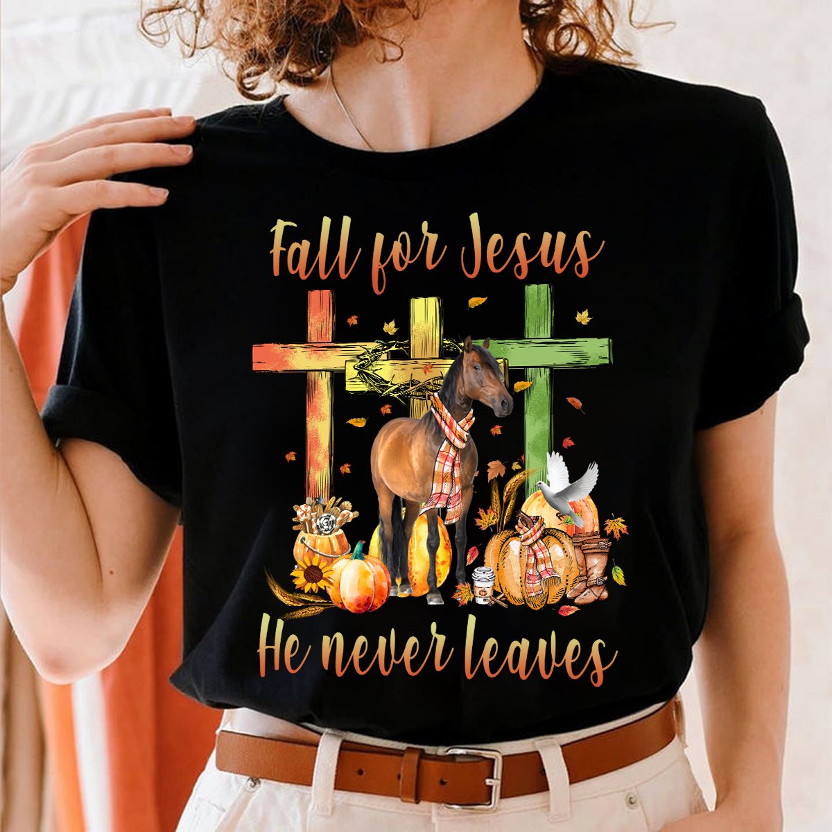 Fall For Jesus He Never Leaves Horse T-shirt and Hoodie 0823
