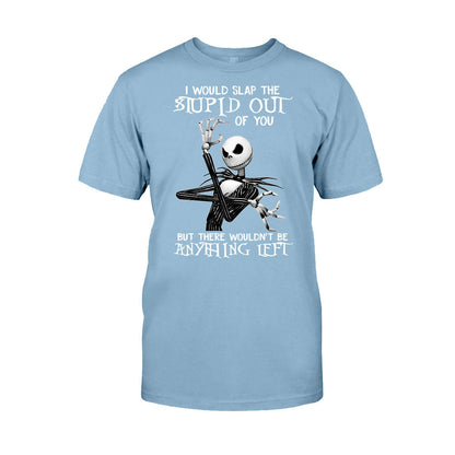 I Would Slap The Stupid - Nightmare T-shirt and Hoodie