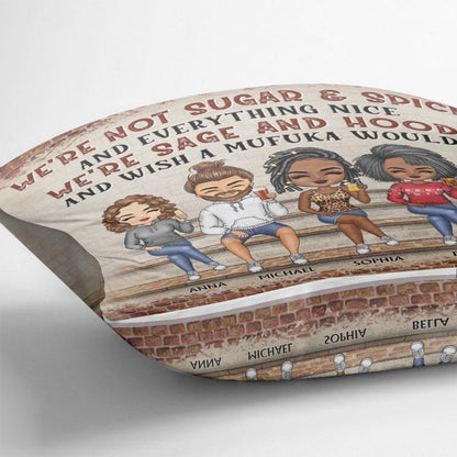 We're Not Sugar And Spice And Everything Nice We're Sage And Hood - Personalized Bestie Throw Pillow
