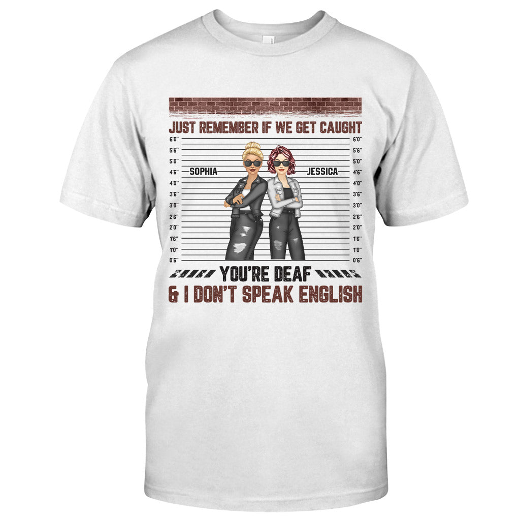Just Remember When We Get Caught - Personalized Bestie T-shirt and Hoodie