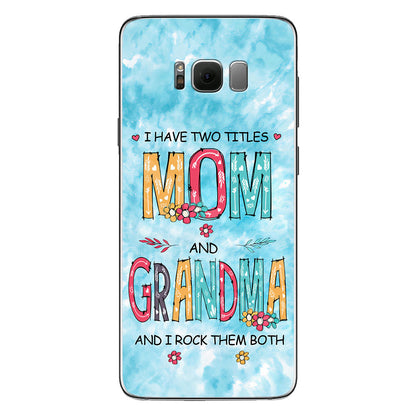 I Have Two Titles Mom Grandma - Personalized Phone Case