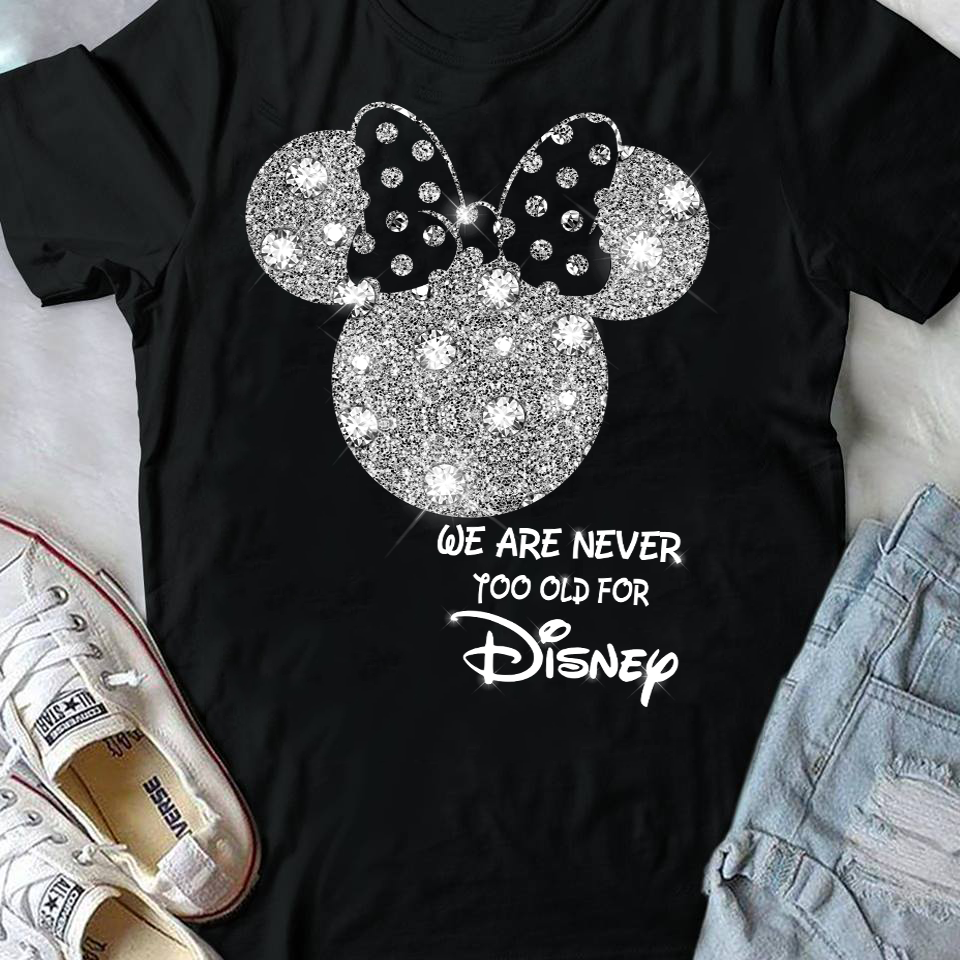 We Are Never Too Old Mouse T-shirt and Hoodie 0523