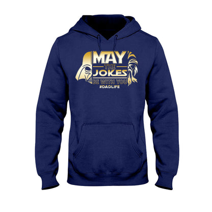 May The Jokes Be With You - Father's Day T-shirt and Hoodie