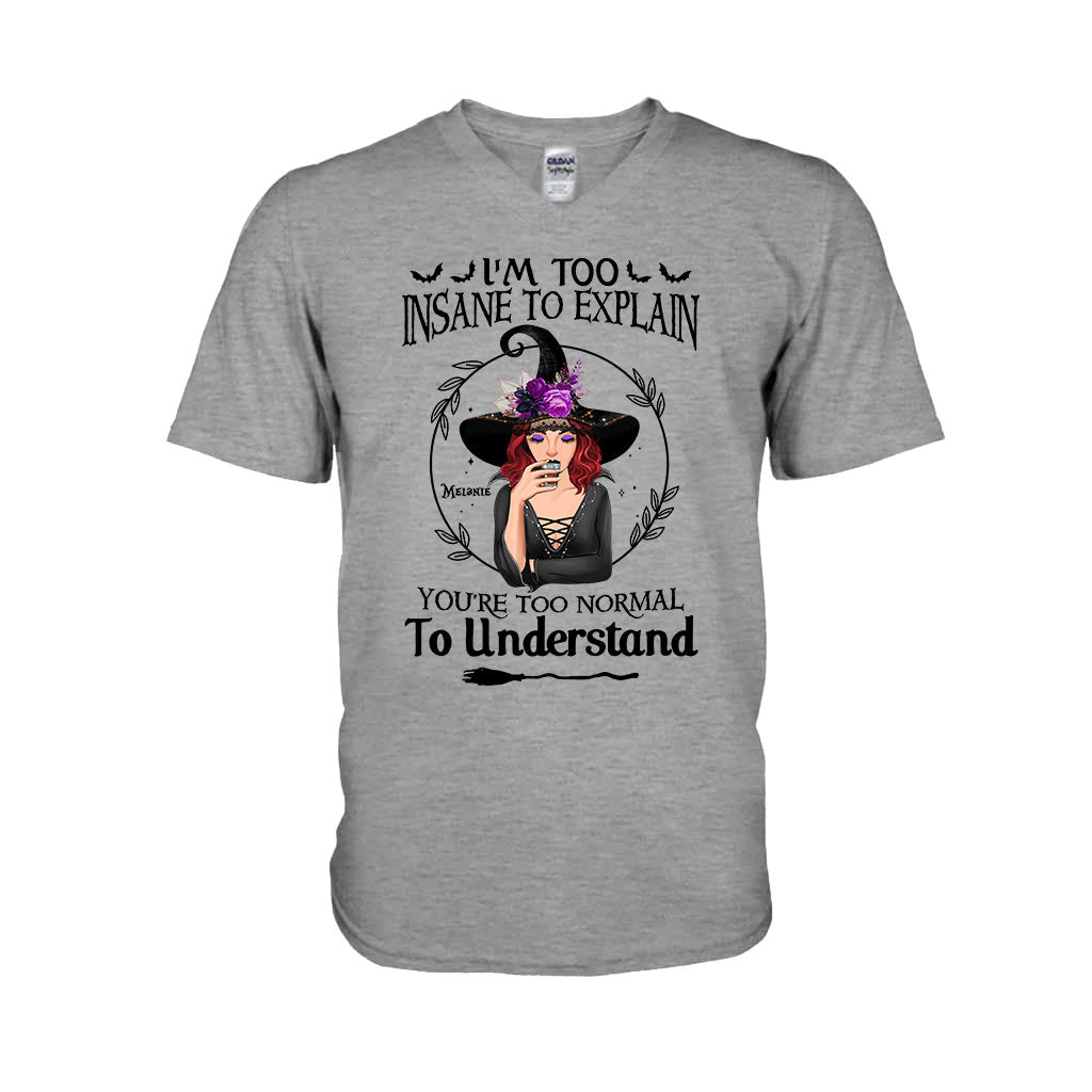 I'm Too Insane To Explain - Personalized Witch T-shirt and Hoodie