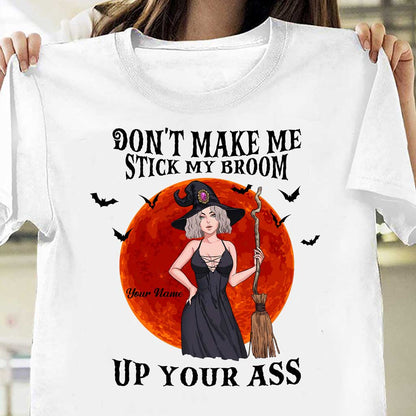 Don't Make Me Stick My Broom - Personalized Halloween Witch T-shirt And Hoodie