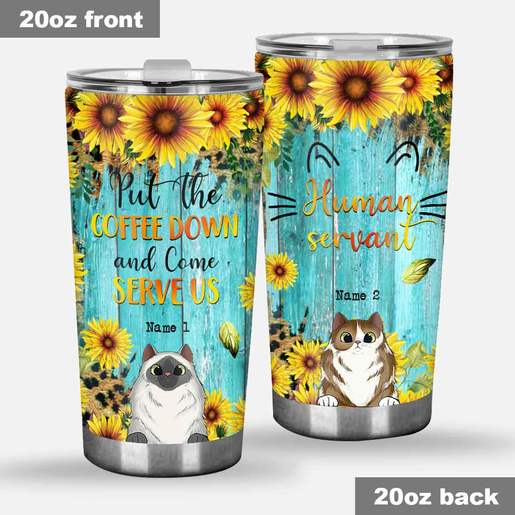 Put The Coffee Down And Come Serve Us - Personalized Cat Tumbler