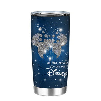 We Are Never Too Old Mouse Tumbler 0523