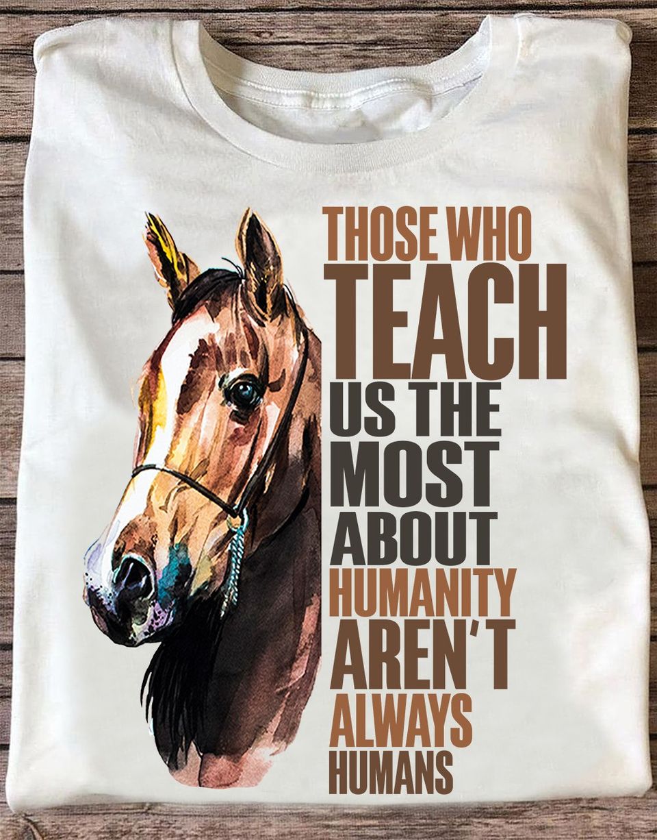 Those Who Teach Us Horse T-shirt and Hoodie 0823