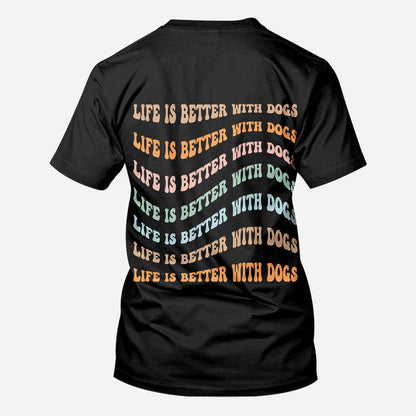 Life Is Better - Personalized Mother's Day Dog All Over T-shirt and Hoodie