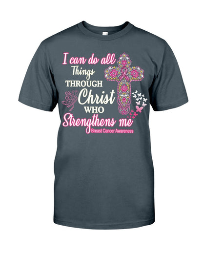 I Can Do All Things Through Christ Who Strengthens Me - Breast Cancer Awareness T-shirt and Hoodie 0822