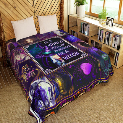 In A World Full Of Princesses Be A Witch - Witch Quilt 0822