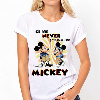 We Are Never Too Old - Mouse T-shirt and Hoodie 0523