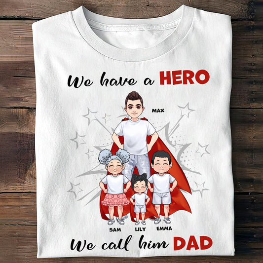 We Have A Hero - Personalized Father's Day Father T-shirt and Hoodie
