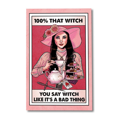 100% That Witch - Canvas And Poster