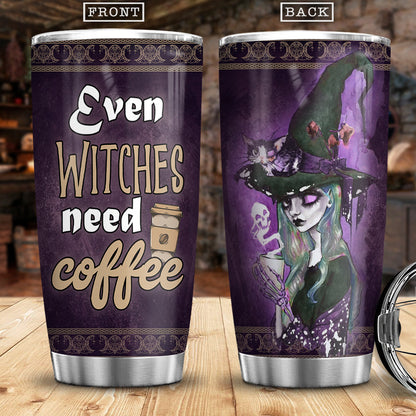 Even Witches Need Coffee - Witch Tumbler 0822