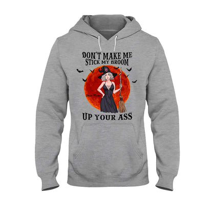 Don't Make Me Stick My Broom - Personalized Halloween Witch T-shirt And Hoodie
