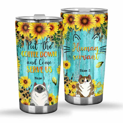 Put The Coffee Down And Come Serve Us - Personalized Cat Tumbler