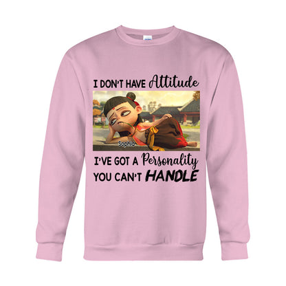 I Don't Have Attitude - Personalized T-shirt And Hoodie