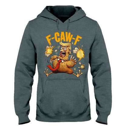 Chicken F Caw F - Chicken T-shirt And Hoodie