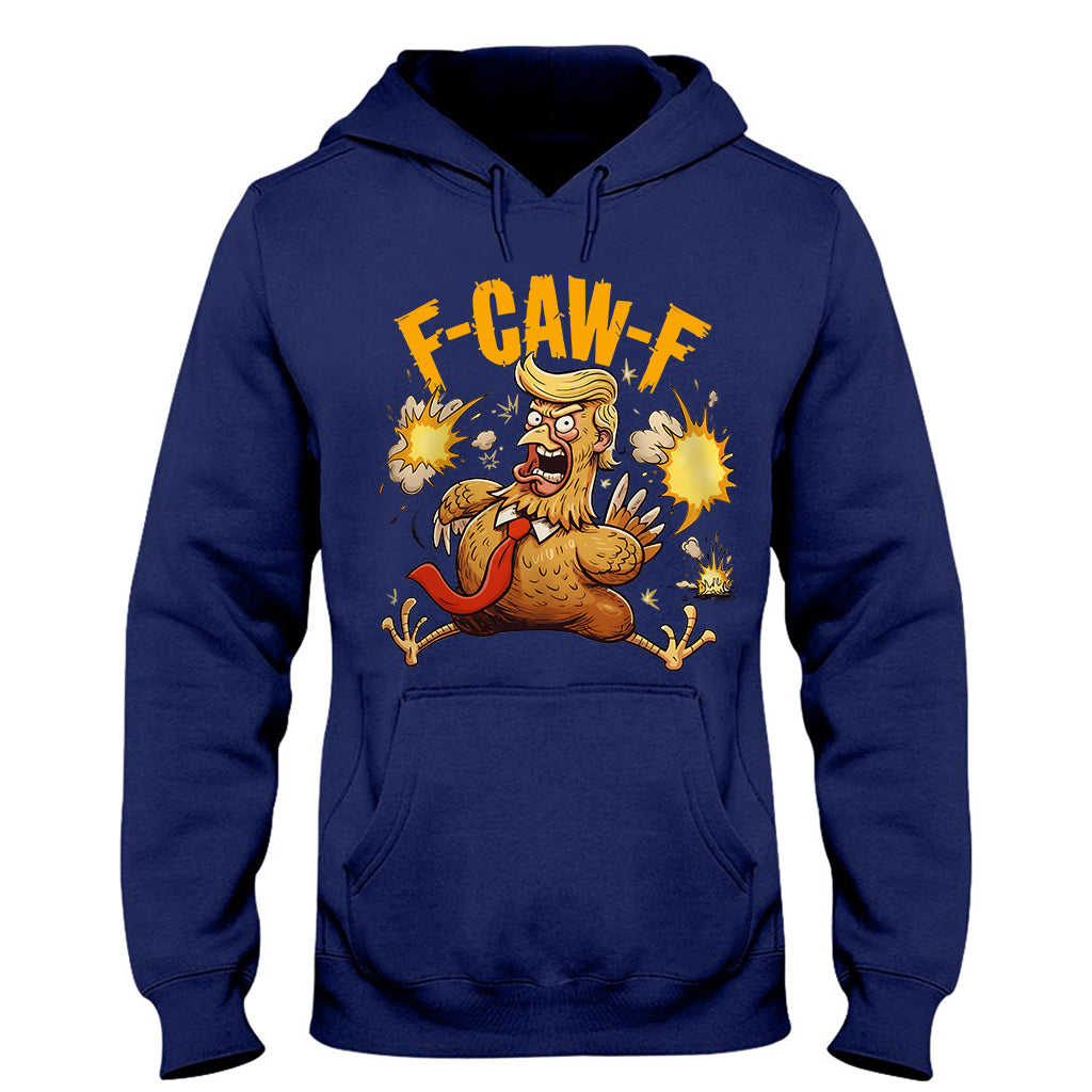 Chicken F Caw F - Chicken T-shirt And Hoodie