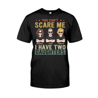 You Can't Scare Me I Have Daughters - Personalized Father T-shirt and Hoodie