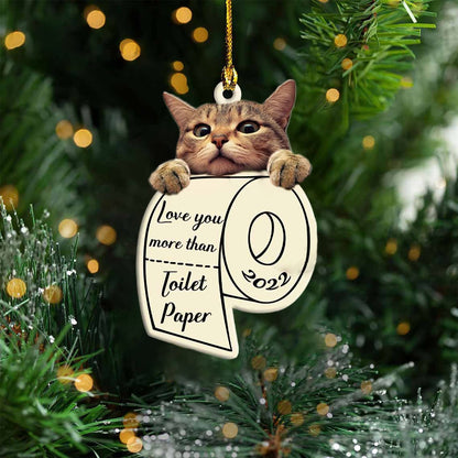 Cat Love You More Than Toilet Paper - Cat Ornament (Printed On Both Sides) 1022
