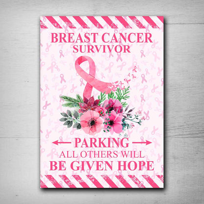 Breast Cancer Survivor Parking All Others Be Given Hope - Rectangle Metal Sign