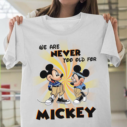 We Are Never Too Old - Mouse T-shirt and Hoodie 0523