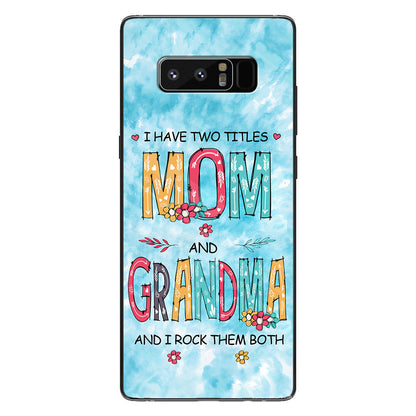 I Have Two Titles Mom Grandma - Personalized Phone Case