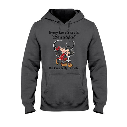 Every Love Story Is Beautiful But Ours Is My Favorite - Personalized Mouse T-shirt and Hoodie