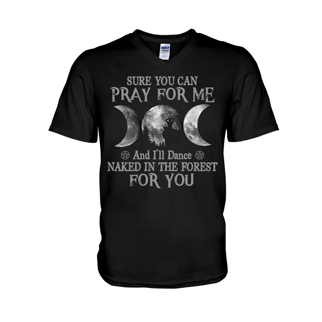 Sure You Can Pray For Me I'll Dance Naked - Witch T-shirt and Hoodie