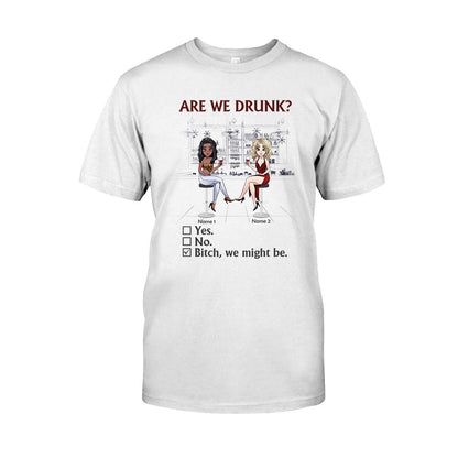 Are We Drunk - Personalized Bestie T-shirt and Hoodie