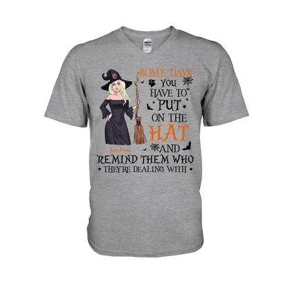 Some Days You Have To Put On The Hat - Personalized Witch T-shirt and Hoodie