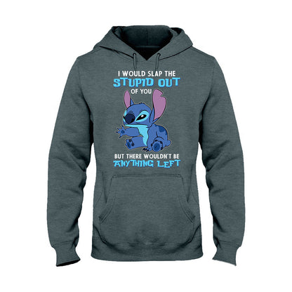 I Would Slap The Stupid - Ohana T-shirt and Hoodie