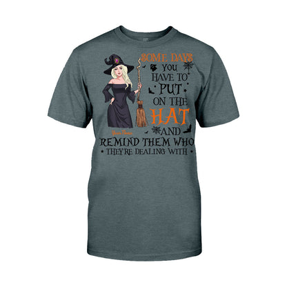 Some Days You Have To Put On The Hat - Personalized Witch T-shirt and Hoodie