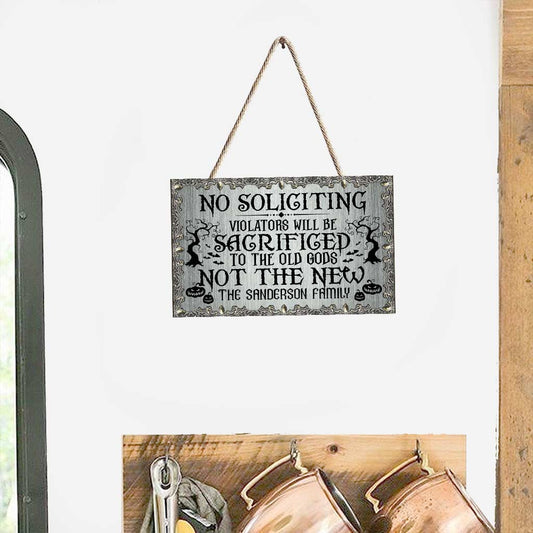 No Soliciting Violators Will Be Sacrificed - Personalized Witch Wood Sign