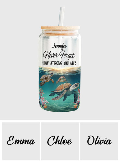 Never Forget How Strong You Are - Personalized Turtle Can Glass