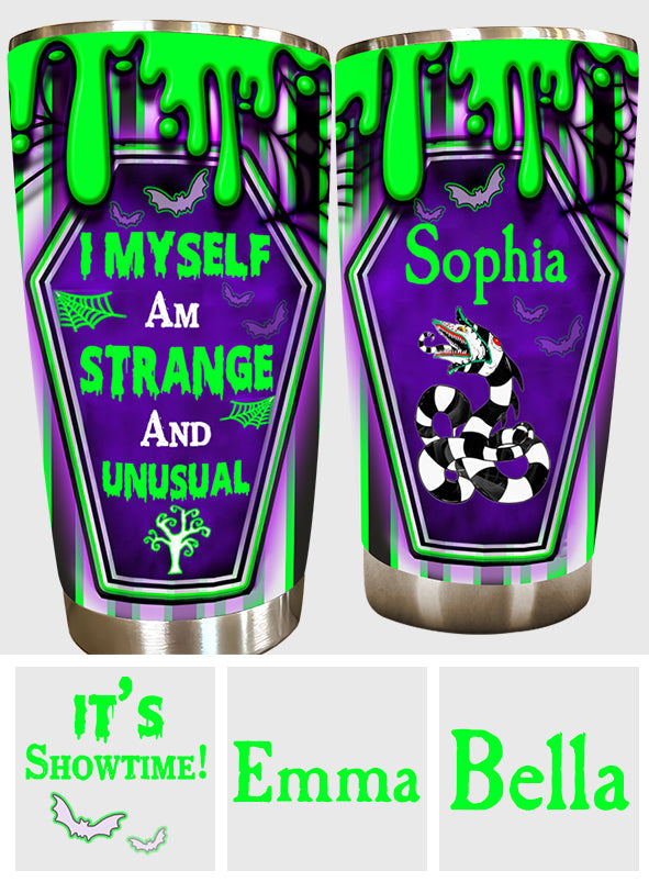I Myself Am Strange And Unusual - Personalized Tumbler