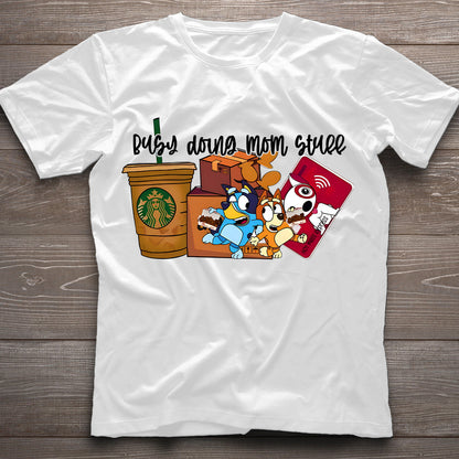 Busy Doing Mom Stuff - T-shirt And Hoodie