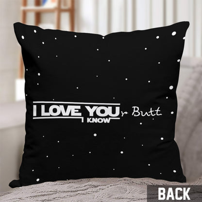 I Love Your Butt I Know Naughty - Personalized The Force Throw Pillow