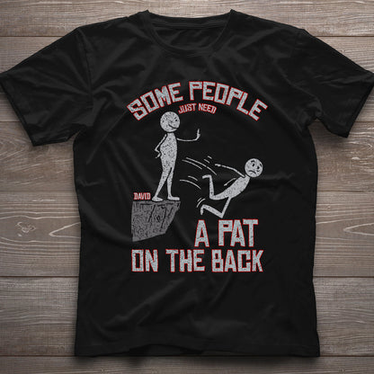 Some People Just Need A Pat On The Back - Personalized Sarcasm T-shirt And Hoodie