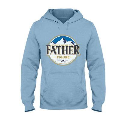 It's Not A Dad Bod It's A Father Figure - T-shirt And Hoodie